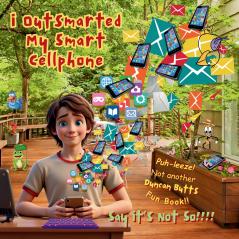 i Outsmarted my Smart Cellphone