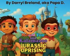 Me and You and Kalamazoo Jurassic Uprising