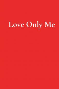 Love Only Me