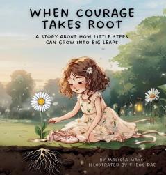 When Courage Takes Root