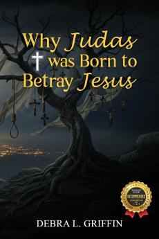 Why Judas was Born to Betray Jesus