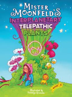 Mister Moonfeld's Interplanetary Telepathic Plants