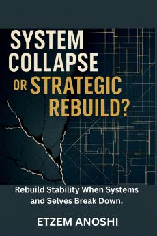 SYSTEM COLLAPSE OR STRATEGIC REBUILD?