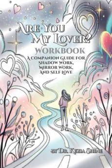 Are You My Lover? Workbook and Companion Guide For Shadow Work Mirror Work and Self Love