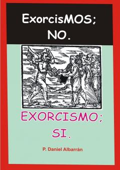 Exorcismos; no. Exorcismo; si.