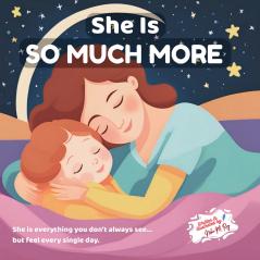She Is So Much More - Celebrating All She Is