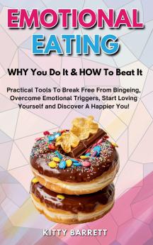 EMOTIONAL EATING - WHY You Do It & HOW To Beat It
