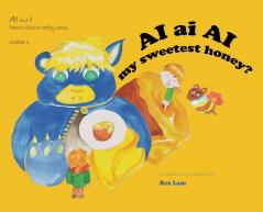 AI ai AI my sweetest honey?