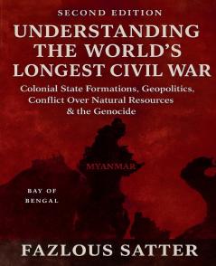 UNDERSTANDING THE WORLD'S LONGEST CIVIL WAR