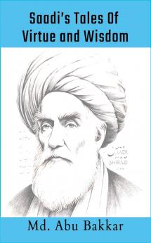 Saadi's Tales 0f Virtue and Wisdom