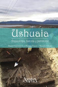 Ushuaia. Arqueología historia y patrimonio