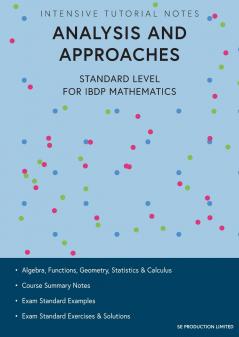 Intensive Tutorial Notes - Analysis and Approaches Standard Level for IBDP Mathematics