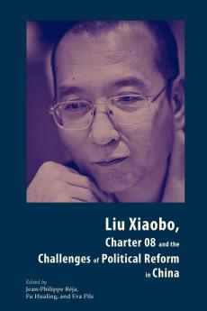 Liu Xiaobo Charter 08 and the Challenges of Political Reform in China