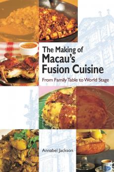 The Making of Macau's Fusion Cuisine