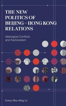 The New Politics of Beijing-Hong Kong Relations