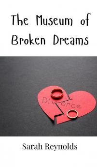 The Museum of Broken Dreams