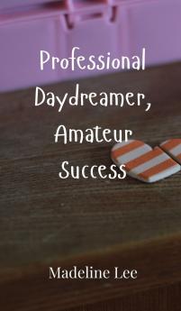 Professional Daydreamer Amateur Success