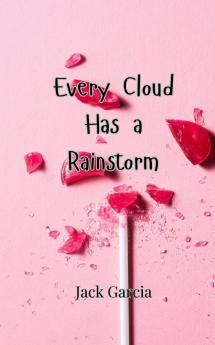 Every Cloud Has a Rainstorm