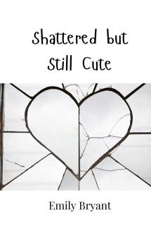 Shattered but Still Cute