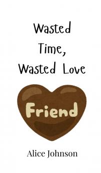 Wasted Time Wasted Love