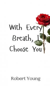 With Every Breath I Choose You