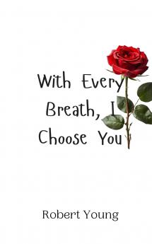 With Every Breath I Choose You