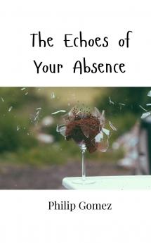 The Echoes of Your Absence