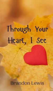 Through Your Heart I See