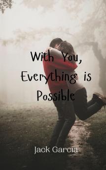 With You Everything is Possible