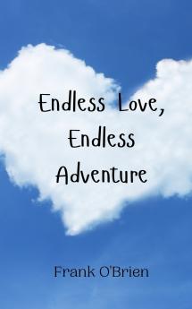Endless Love Endless Adventure