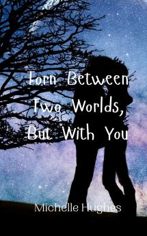 Torn Between Two Worlds But With You
