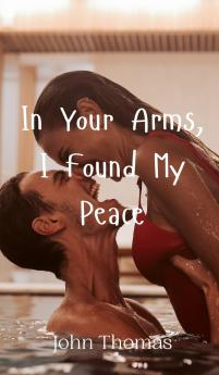 In Your Arms I Found My Peace