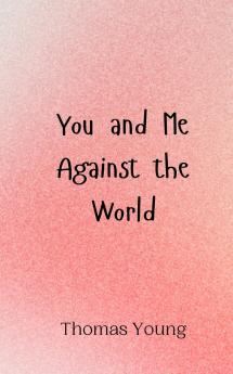 You and Me Against the World