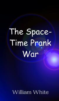 The Space-Time Prank War