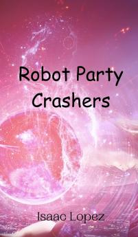 Robot Party Crashers