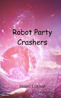 Robot Party Crashers