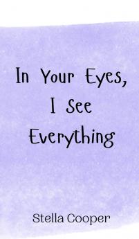 In Your Eyes I See Everything