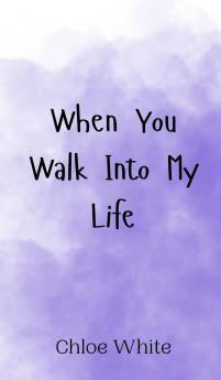 When You Walk Into My Life