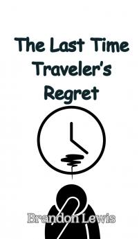 The Last Time Traveler's Regret