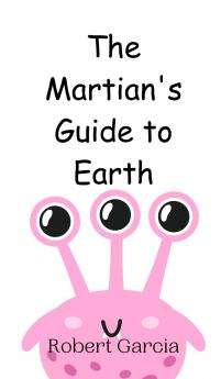 The Martian's Guide to Earth