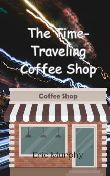 The Time-Traveling Coffee Shop