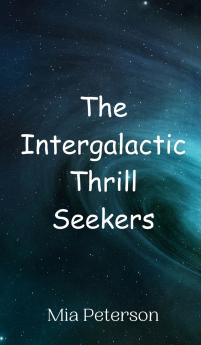 The Intergalactic Thrill Seekers