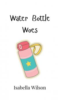 Water Bottle Woes