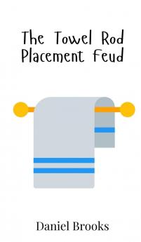 The Towel Rod Placement Feud