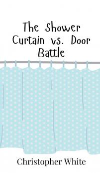 The Shower Curtain vs. Door Battle