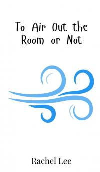 To Air Out the Room or Not