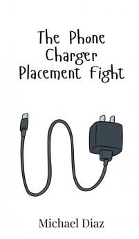 The Phone Charger Placement Fight
