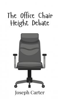 The Office Chair Height Debate