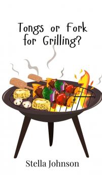 Tongs or Fork for Grilling?