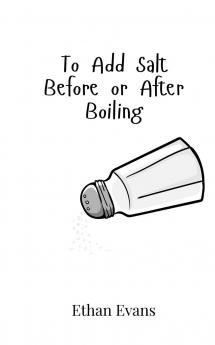 To Add Salt Before or After Boiling